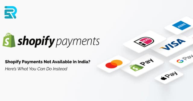 Shopify Payments Not Available in India? Here’s What You ..